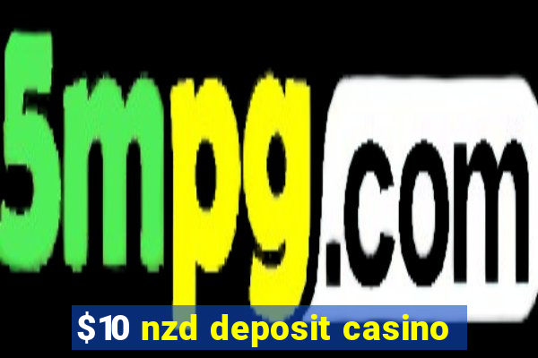 $10 nzd deposit casino