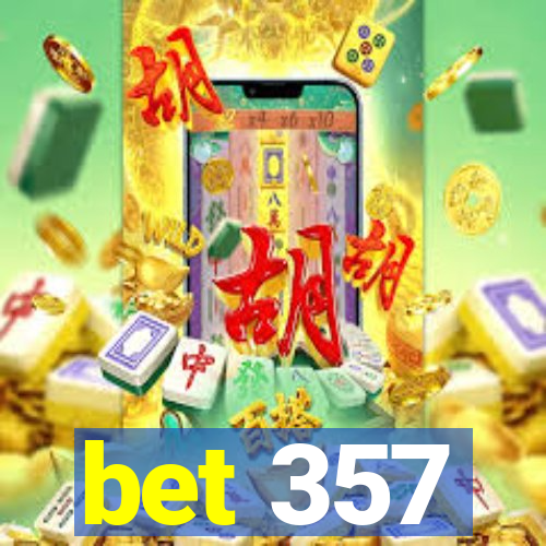 bet 357