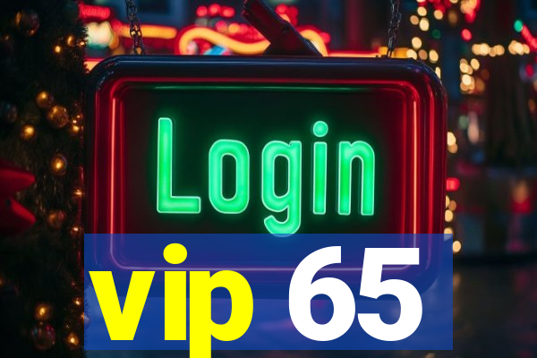 vip 65