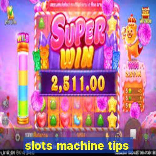 slots machine tips