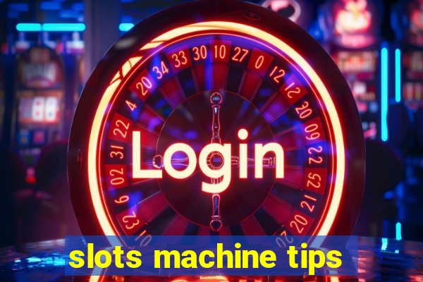 slots machine tips