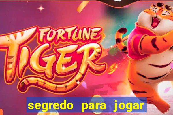 segredo para jogar fortune tiger