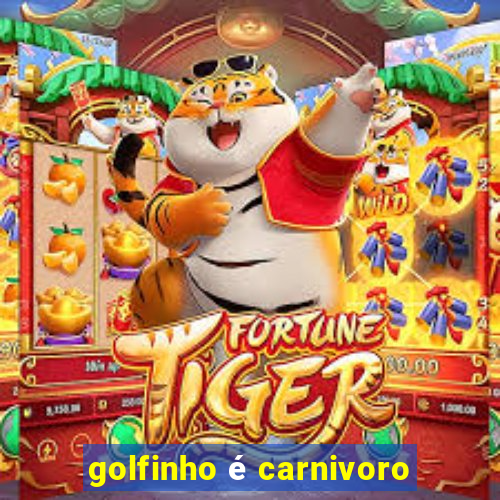 golfinho é carnivoro