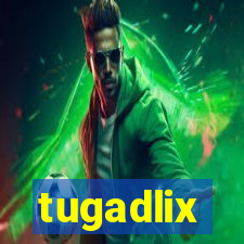 tugadlix