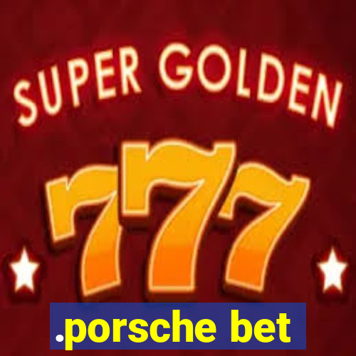 .porsche bet