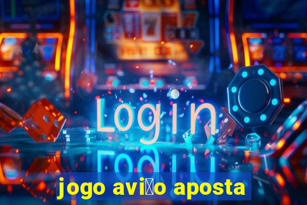 jogo avi茫o aposta