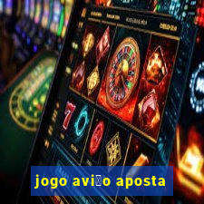 jogo avi茫o aposta