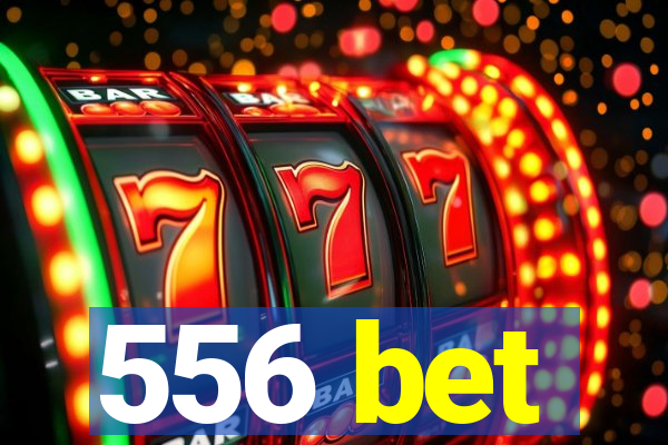 556 bet