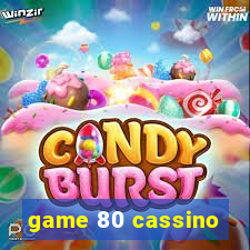 game 80 cassino