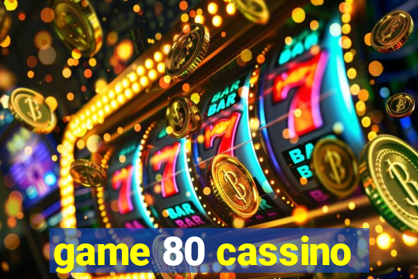 game 80 cassino