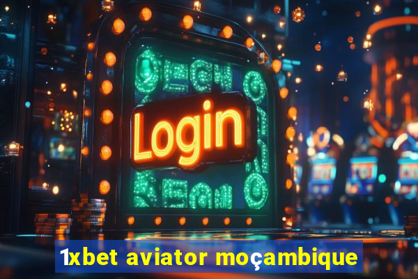 1xbet aviator moçambique