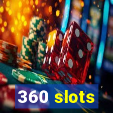 360 slots