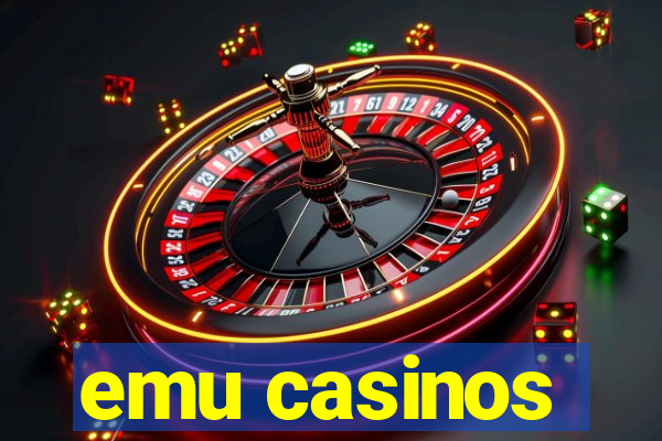 emu casinos