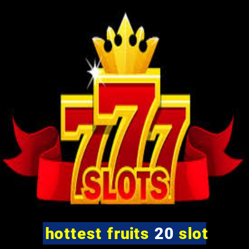 hottest fruits 20 slot