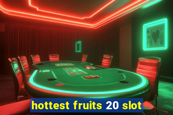 hottest fruits 20 slot