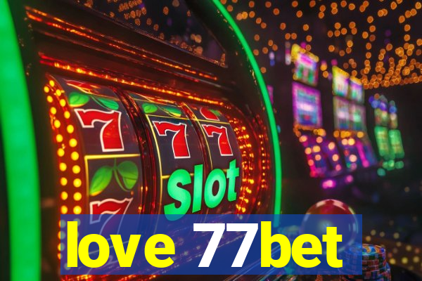 love 77bet