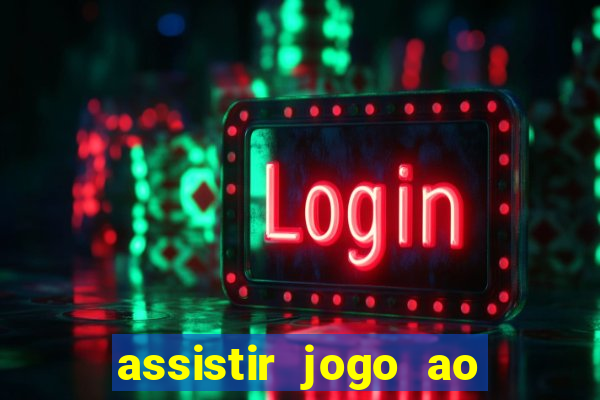 assistir jogo ao vivo hd