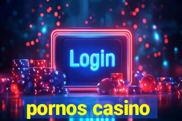 pornos casino