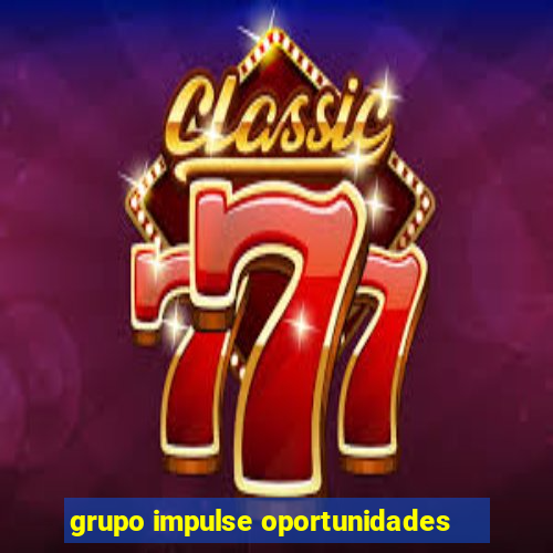 grupo impulse oportunidades