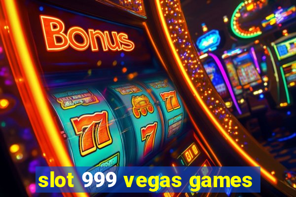 slot 999 vegas games