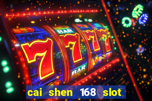 cai shen 168 slot free play