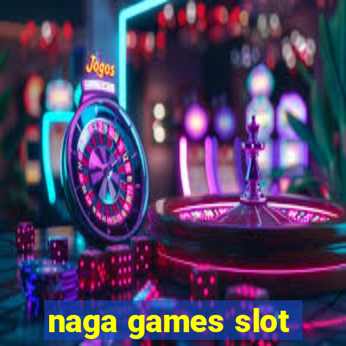 naga games slot