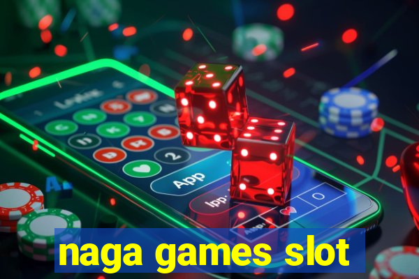 naga games slot