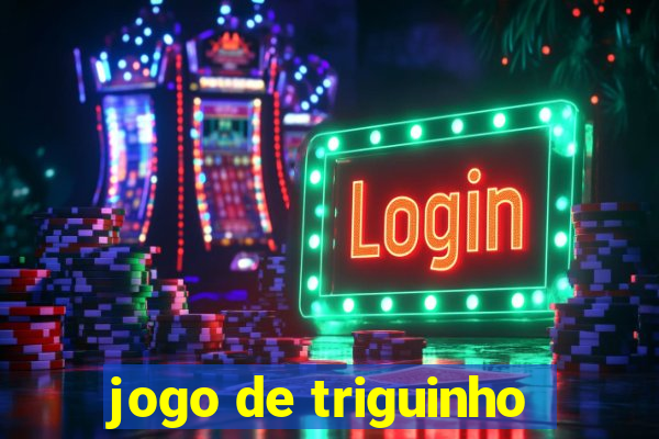 jogo de triguinho