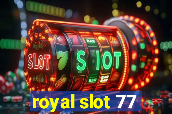 royal slot 77