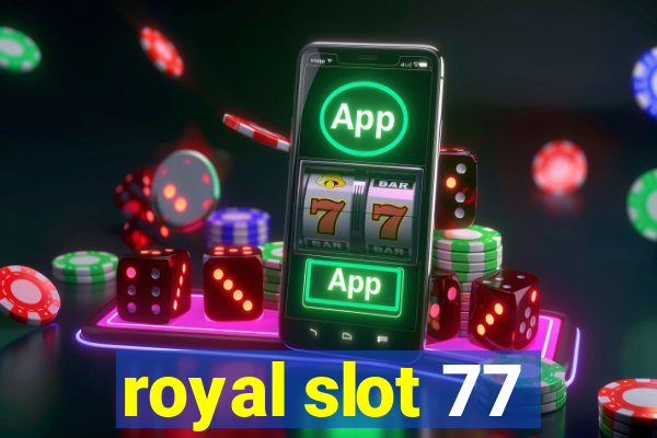 royal slot 77