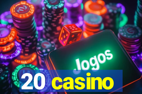 20 casino