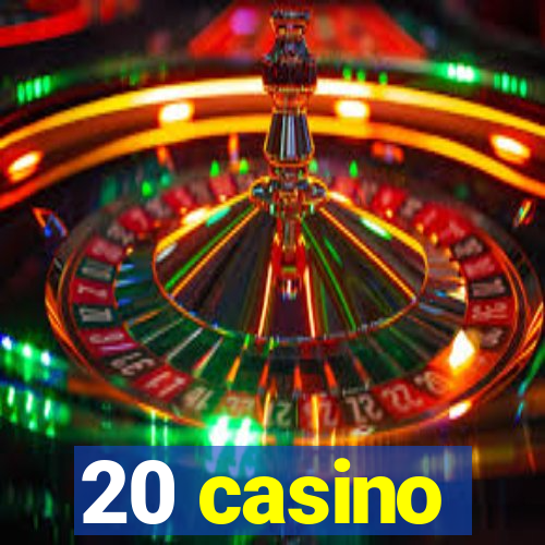 20 casino