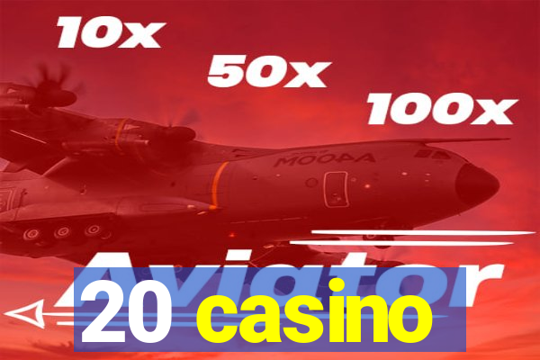 20 casino