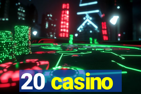 20 casino