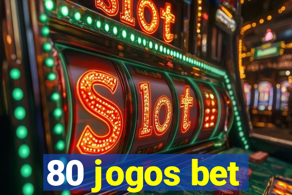 80 jogos bet