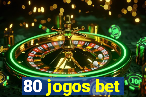 80 jogos bet