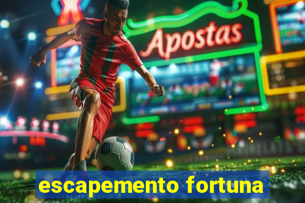 escapemento fortuna