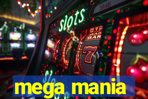 mega mania