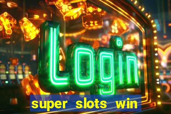 super slots win big slot