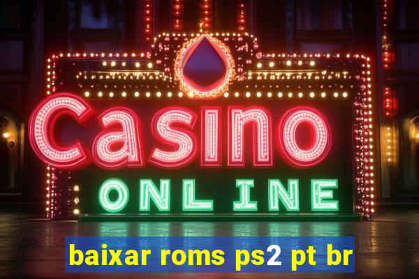 baixar roms ps2 pt br