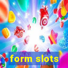 form slots