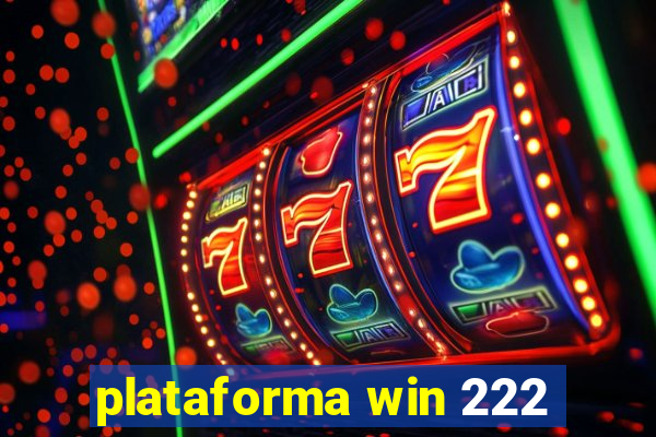 plataforma win 222