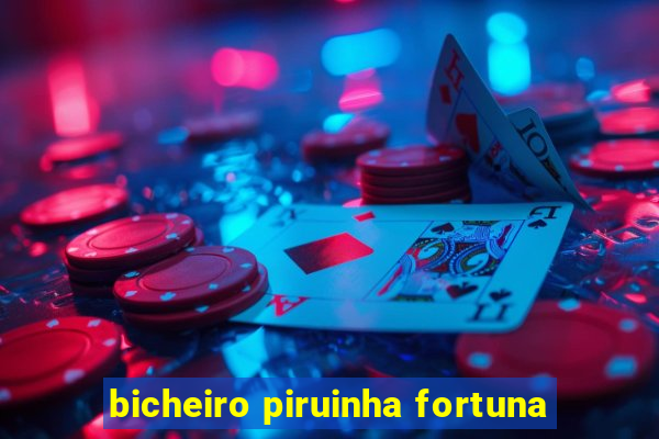 bicheiro piruinha fortuna