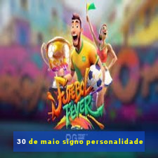 30 de maio signo personalidade