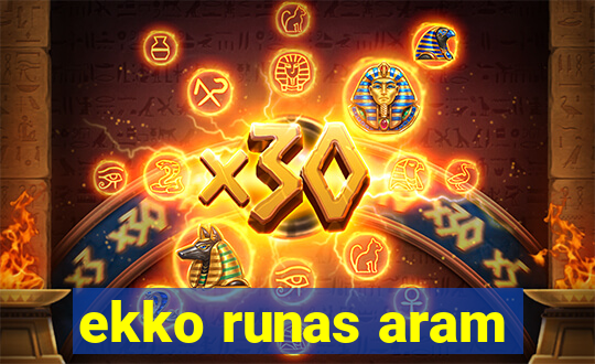 ekko runas aram