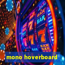 mono hoverboard