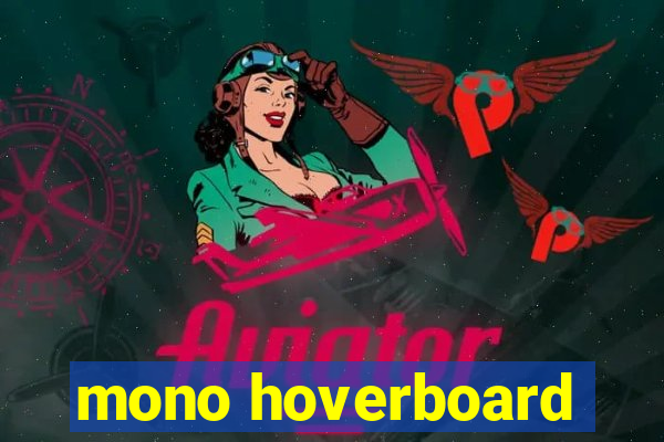 mono hoverboard