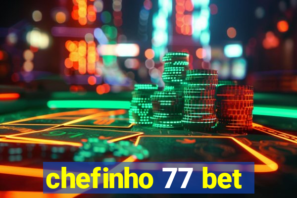 chefinho 77 bet