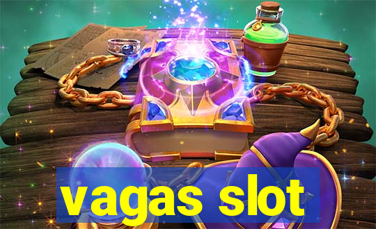 vagas slot