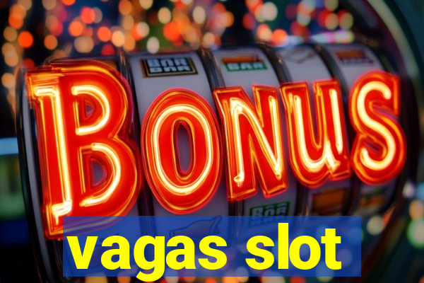 vagas slot